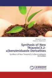 Synthesis of New Thiazolo[3,2-a]benzimidazole Derivatives : Synthesis of New Thiazolo[3,2-a]benzimidazole Derivatives （Aufl. 2012. 200 S. 220 mm）
