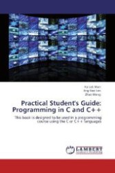 Practical Student's Guide: Programming in C and C++ : This book is designed to be used in a programming course using the C or C++ languages （Aufl. 2012. 244 S. 220 mm）