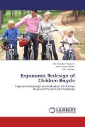 Ergonomic Redesign of Children Bicycle : Ergonomic Redesign and Evaluation of Children Bicycle to Protect Child Abdomen （Aufl. 2012. 80 S. 220 mm）