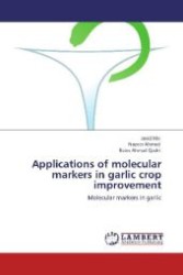 Applications of molecular markers in garlic crop improvement : Molecular markers in garlic （Aufl. 2012. 72 S. 220 mm）