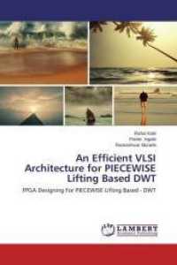 An Efficient VLSI Architecture for PIECEWISE Lifting Based DWT : FPGA Designing For PIECEWISE Lifting Based - DWT （2014. 80 S. 220 mm）