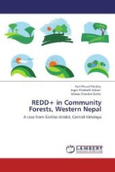 REDD+ in Community Forests, Western Nepal : A case from Gorkha district, Central Himalaya （Aufl. 2012. 60 S. 220 mm）