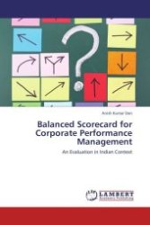 Balanced Scorecard for Corporate Performance Management : An Evaluation in Indian Context （Aufl. 2012. 324 S. 220 mm）