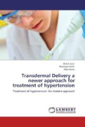 Transdermal Delivery a newer approach for treatment of hypertension : Treatment of Hypertension: An modern approach （Aufl. 2012. 172 S. 220 mm）