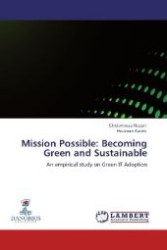 Mission Possible: Becoming Green and Sustainable : An empirical study on Green IT Adoption （Aufl. 2012. 108 S. 220 mm）