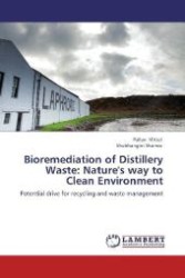 Bioremediation of Distillery Waste: Nature's way to Clean Environment : Potential drive for recycling and waste management （Aufl. 2012. 92 S. 220 mm）
