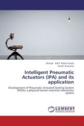 Intelligent Pneumatic Actuators (IPA) and its application : Development of Pneumatic Actuated Seating System (PASS), a physical human-machine interaction system （Aufl. 2012. 156 S.）