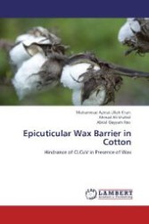 Epicuticular Wax Barrier in Cotton : Hindrance of CLCuV in Presence of Wax （Aufl. 2012. 104 S. 220 mm）