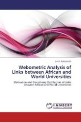 Webometric Analysis of Links between African and World Universities : Motivation and Disciplinary Distribution of Links between African and World Universities （Aufl. 2012. 116 S. 220 mm）