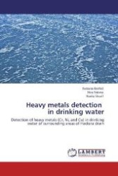 Heavy metals detection in drinking water : Detection of heavy metals (Cr, Ni, and Cu) in drinking water of surrounding areas of Hadiara drain （Aufl. 2012. 76 S. 220 mm）