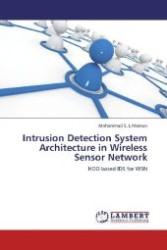 Intrusion Detection System Architecture in Wireless Sensor Network : HOD based IDS for WSN （Aufl. 2012. 76 S. 220 mm）