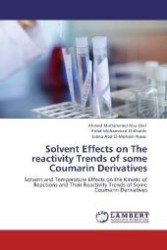 Solvent Effects on The reactivity Trends of some Coumarin Derivatives : Solvent and Temperature Effects on the Kinetic of Reactions and Their Reactivity Trends of Some Coumarin Derivatives （Aufl. 2012. 204 S. 220 mm）
