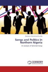 Songs and Politics in Northern Nigeria : An analysis of Selected Songs （Aufl. 2012. 64 S. 220 mm）