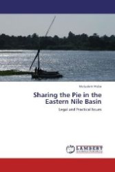 Sharing the Pie in the Eastern Nile Basin : Legal and Practical Issues （2012. 128 S. 220 mm）