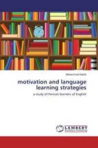 motivation and language learning strategies : a study of Persian learners of English （Aufl. 2012. 76 S. 220 mm）