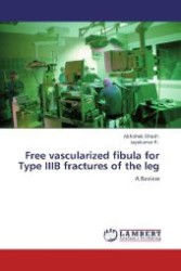Free vascularized fibula for Type IIIB fractures of the leg : A Review （Aufl. 2012. 88 S. 220 mm）