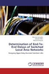 Determination of End-To-End Delays of Switched Local Area Networks : Designing Upper Delay-Bounded Switched LANs （Aufl. 2012. 220 S. 220 mm）