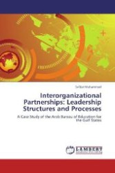 Interorganizational Partnerships: Leadership Structures and Processes : A Case Study of the Arab Bureau of Education for the Gulf States （Aufl. 2012. 424 S. 220 mm）