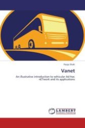 Vanet : An illustrative introduction to vehicular Ad-hoc nETwork and its applications （Aufl. 2012. 88 S.）