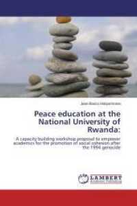 Peace education at the National University of Rwanda: : A capacity building workshop proposal to empower academics for the promotion of social cohesion after the 1994 genocide （Aufl. 2012. 164 S. 220 mm）