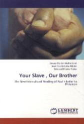Your Slave , Our Brother : The New Intercultural Reading of Paul' s Letter to Philemon （Aufl. 2012. 152 S. 220 x 150 mm）