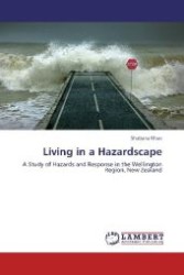 Living in a Hazardscape : A Study of Hazards and Response in the Wellington Region, New Zealand （Aufl. 2012. 444 S. 220 mm）