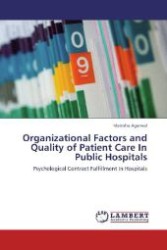 Organizational Factors and Quality of Patient Care In Public Hospitals : Psychological Contract Fulfillment In Hospitals （Aufl. 2012. 112 S. 220 mm）