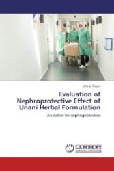 Evaluation of Nephroprotective Effect of Unani Herbal Formulation : An option for nephroprotection （Aufl. 2012. 92 S. 220 mm）