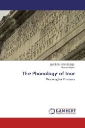 The Phonology of Inor : Phonological Processes （Aufl. 2012. 76 S. 220 mm）