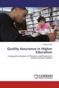 Quality Assurance in Higher Education : Comparative Analysis of Provisions and Practices in Ghana and New Zealand （2013. 320 S. 220 mm）