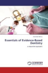 Essentials of Evidence-Based Dentistry : a step-wise approach （Aufl. 2012. 248 S. 220 mm）