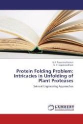 Protein Folding Problem: Intricacies in Unfolding of Plant Proteases : Solvent Engineering Approaches （2012. 192 S. 220 mm）