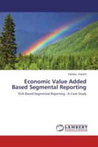 Economic Value Added Based Segmental Reporting : EVA Based Segmental Reporting : A Case Study （Aufl. 2012. 164 S. 220 mm）