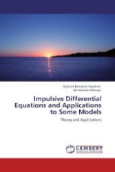 Impulsive Differential Equations and Applications to Some Models : Theory and Applications （Aufl. 2012. 344 S. 220 mm）