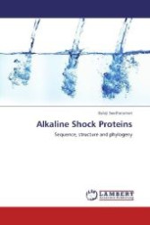 Alkaline Shock Proteins : Sequence, structure and phylogeny （Aufl. 2012. 80 S. 220 mm）
