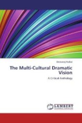 The Multi-Cultural Dramatic Vision : A Critical Anthology （Aufl. 2012. 332 S. 220 mm）