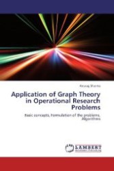 Application of Graph Theory in Operational Research Problems : Basic concepts, Formulation of the problems, Algorithms （Aufl. 2012. 168 S. 220 mm）
