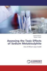 Assessing the Toxic Effects of Sodium Metabisulphite : Use of Allium cepa model （Aufl. 2012. 60 S.）