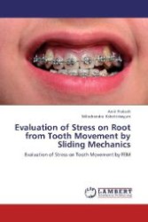 Evaluation of Stress on Root from Tooth Movement by Sliding Mechanics : Evaluation of Stress on Tooth Movement by FEM （Aufl. 2012. 64 S. 220 mm）