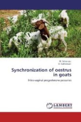 Synchronization of oestrus in goats : Intra-vaginal progesterone pessaries （Aufl. 2012. 108 S. 220 mm）