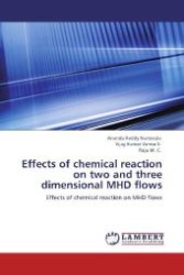 Effects of chemical reaction on two and three dimensional MHD flows : Effects of chemical reaction on MHD flows （2012. 100 S. 220 mm）
