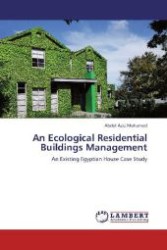 An Ecological Residential Buildings Management : An Existing Egyptian House Case Study （Aufl. 2012. 148 S. 220 mm）