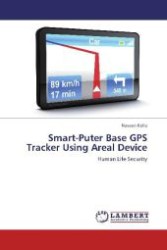 Smart-Puter Base GPS Tracker Using Areal Device : Human Life Security （Aufl. 2012. 92 S. 220 mm）