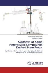 Synthesis of Some Heterocyclic Compounds Derived From Furan : Synthesis of Some Heterocyclic Compounds Derived From Furan of Biological Importance （Aufl. 2012. 292 S.）