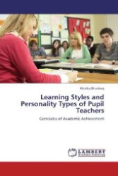 Learning Styles and Personality Types of Pupil Teachers : Correlates of Academic Achievement （Aufl. 2012. 192 S. 220 mm）