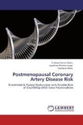 Postmenopausal Coronary Artery Disease Risk : Endothelial & Platelet Dysfunction with Possible Role of Glu298Asp eNOS Gene Polymorphism （Aufl. 2012. 108 S. 220 mm）