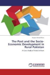 The Post and the Socio-Economic Development in Rural Pakistan : A Case Study of Tehsil Jehlum （Aufl. 2012. 276 S. 220 mm）
