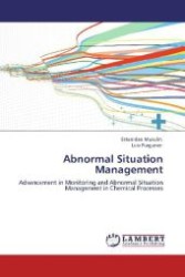 Abnormal Situation Management : Advancement in Monitoring and Abnormal Situation Management in Chemical Processes （Aufl. 2012. 228 S. 220 mm）