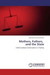 Mothers, Fathers, and the State : Child Custody Contestations in Turkey （Aufl. 2012. 164 S. 220 mm）