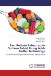Fast Release Rabeprazole Sodium Tablet Using Acid-buffer Technology : Formulation and optimization of fast release tablet （Aufl. 2012. 104 S. 220 mm）